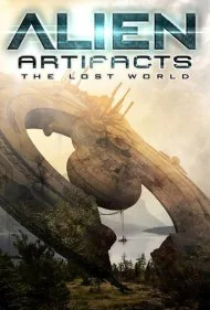 آثار باستانی بیگانگان: جهان گمشده (Alien Artifacts: The Lost World)