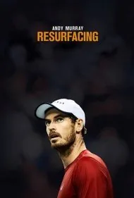 اندی ماری: بازگشت به اوج (Andy Murray: Resurfacing)