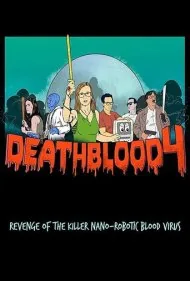 خون مرگ ۴: انتقام ویروس خونی نانورباتیک قاتل (Death Blood 4: Revenge of the Killer Nano-Robotic Blood Virus)