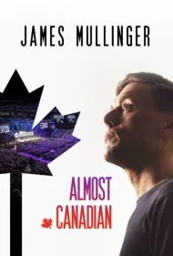 جیمز مالینگر: تقریبا کانادایی (James Mullinger: Almost Canadian)