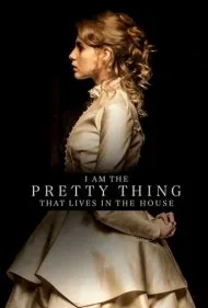 من چیز زیبایی هستم که در خانه زندگی می‌کند (I Am the Pretty Thing That Lives in the House)