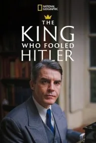 پادشاهی که هیتلر را فریب داد (The King Who Fooled Hitler)