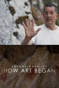 آنتونی گورملی: هنر چگونه آغاز شد (Antony Gormley: How Art Began)