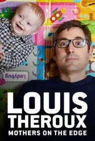 لوئی ترو: مادران در آستانه فروپاشی (Louis Theroux: Mothers on the Edge)