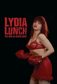 لیدیا لانچ: جنگ هرگز تمام نمی‌شود (Lydia Lunch: The War Is Never Over)