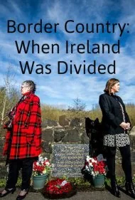 سرزمین مرزی: وقتی ایرلند تقسیم شد (Border Country: When Ireland Was Divided)