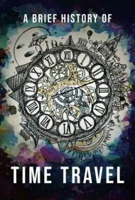 تاریخچه کوتاهی از سفر در زمان (A Brief History of Time Travel)