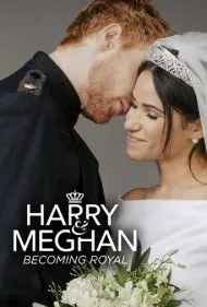 هری و مگان: سلطنتی شدن (Harry &amp; Meghan: Becoming Royal)