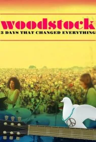 وودستاک: ۳ روزی که همه چیز را تغییر داد (Woodstock: 3 Days That Changed Everything)