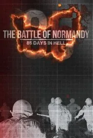 نبرد نرماندی: ۸۵ روز در جهنم (The Battle of Normandy: 85 Days in Hell)