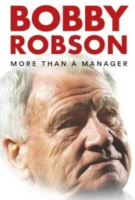 بابی رابسون: فراتر از یک مربی (Bobby Robson: More Than a Manager)