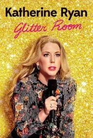 کاترین رایان: اتاق پر زرق و برق (Katherine Ryan: Glitter Room)