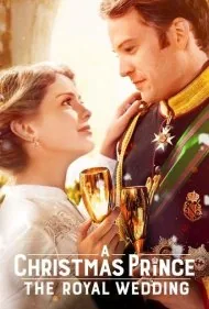شاهزاده کریسمس: عروسی سلطنتی (A Christmas Prince: The Royal Wedding)