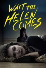 صبرکن تا هلن بیاید (Wait Till Helen Comes)