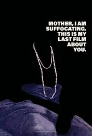 مادر، من دارم خفه می‌شوم. این آخرین فیلم من درباره توست. (Mother, I Am Suffocating. This Is My Last Film About You.)
