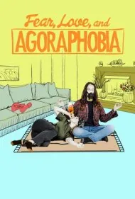 ترس، عشق، و هراس از مکانهای باز (Fear, Love, and Agoraphobia)