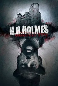 هولمز: شیطان اصلی (H. H. Holmes: Original Evil)