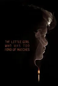 دختر کوچکی که شیفته‌ی کبریت‌ها بود (The Little Girl Who Was Too Fond of Matches)