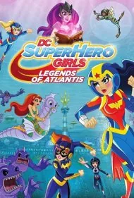 سوپر دختران قهرمان: افسانه آتلانتیس (DC Super Hero Girls: Legends of Atlantis)