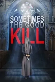 بعضی وقتا کشتن خوبه (Sometimes the Good Kill)
