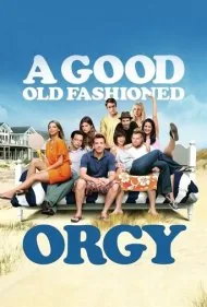یک عیاشی خوب و قدیمی (A Good Old Fashioned Orgy)