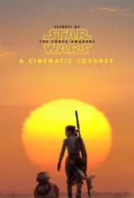 اسرار نیرو برمی‌خیزد: یک سفر سینمایی (Secrets of the Force Awakens: A Cinematic Journey)