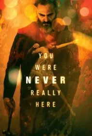 تو هرگز واقعا اینجا نبودی (You Were Never Really Here)