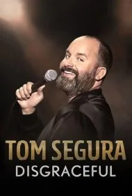 تام سگورا: وقیح (Tom Segura: Disgraceful)