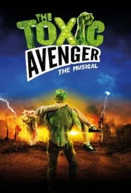 انتقام‌جوی سمی: موزیکال (The Toxic Avenger: The Musical)