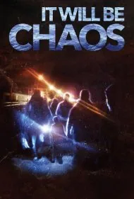 هرج و مرج خواهد شد (It Will be Chaos)