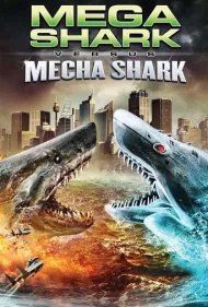 مگا کوسه در مقابل مچا کوسه (Mega Shark vs. Mecha Shark)