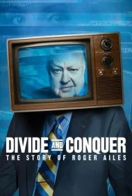 تفرقه بینداز و حکومت کن: داستان راجر ایلز (Divide and Conquer: The Story of Roger Ailes)