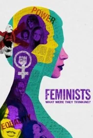 فمینیست‌ها: آن‌ها به چه فکر می‌کردند؟ (Feminists: What Were They Thinking?)