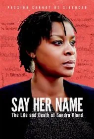 نام او را بگو: زندگی و مرگ سندرا بلند (Say Her Name: The Life and Death of Sandra Bland)