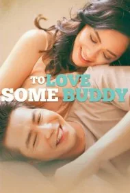 عاشق یک دوست شدن (To Love Some Buddy)