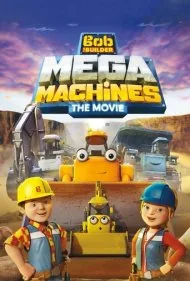 باب معمار: ماشین‌های غول‌آسا (Bob the Builder: Mega Machines)