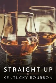 مستقیم و خالص: بوربن کنتاکی (Straight Up: Kentucky Bourbon)