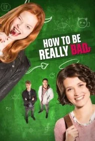 چگونه واقعاً بد باشیم (How to Be Really Bad)