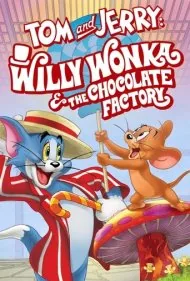 تام و جری: ویلی وانکا و کارخانه شکلات‌سازی (Tom and Jerry: Willy Wonka and the Chocolate Factory)