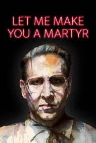 بگذار از تو یک شهید بسازم (Let Me Make You a Martyr)
