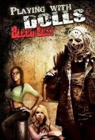 بازی با عروسک‌ها: شهوت خون (Playing with Dolls: Bloodlust)