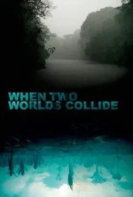وقتی دو جهان با هم برخورد می‌کنند (When Two Worlds Collide)