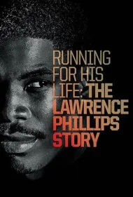 فرار برای زندگی: داستان لارنس فیلیپس (Running for His Life: The Lawrence Phillips Story)