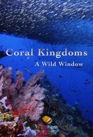 پنجره‌ای رو به حیات وحش: قلمروهای مرجانی (A Wild Window: Coral Kingdoms)