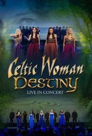 زن سلتی: تقدیر (Celtic Woman: Destiny)