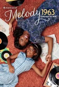 داستان یک دختر آمریکایی - ملودی ۱۹۶۳: عشق باید پیروز شود (An American Girl Story - Melody 1963: Love Has to Win)