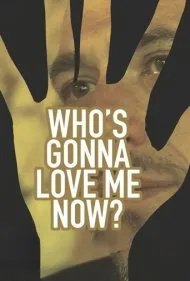 حالا کی قراره منو دوست داشته باشه؟ (Who's Gonna Love Me Now?)