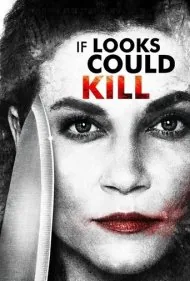 اگر ظاهر می‌توانست بکشد (If Looks Could Kill)