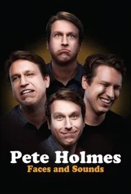 پیت هولمز: چهره‌ها و صداها (Pete Holmes: Faces and Sounds)