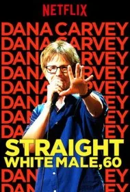 دانا کاروی: مرد سفیدپوست راست‌گرای ۶۰ ساله (Dana Carvey: Straight White Male, 60)